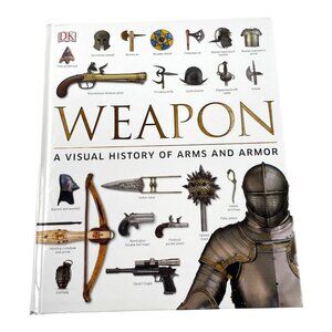 DK Weapon A Visual History of Arms and Armor Hardcover Book